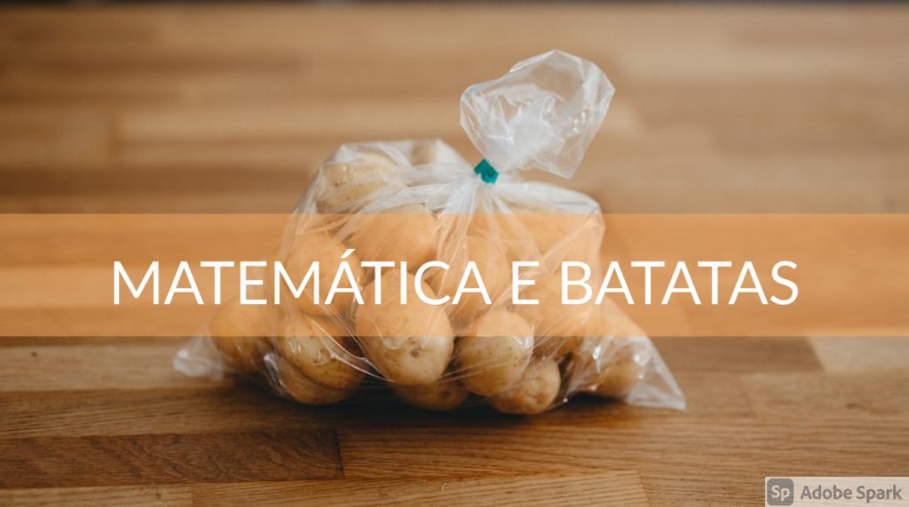 Matem Tica E Batatas Conex O Escola Sme