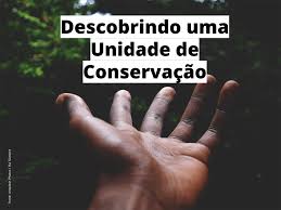 You are currently viewing Unidades de Conservação e a valorização dos recursos naturais