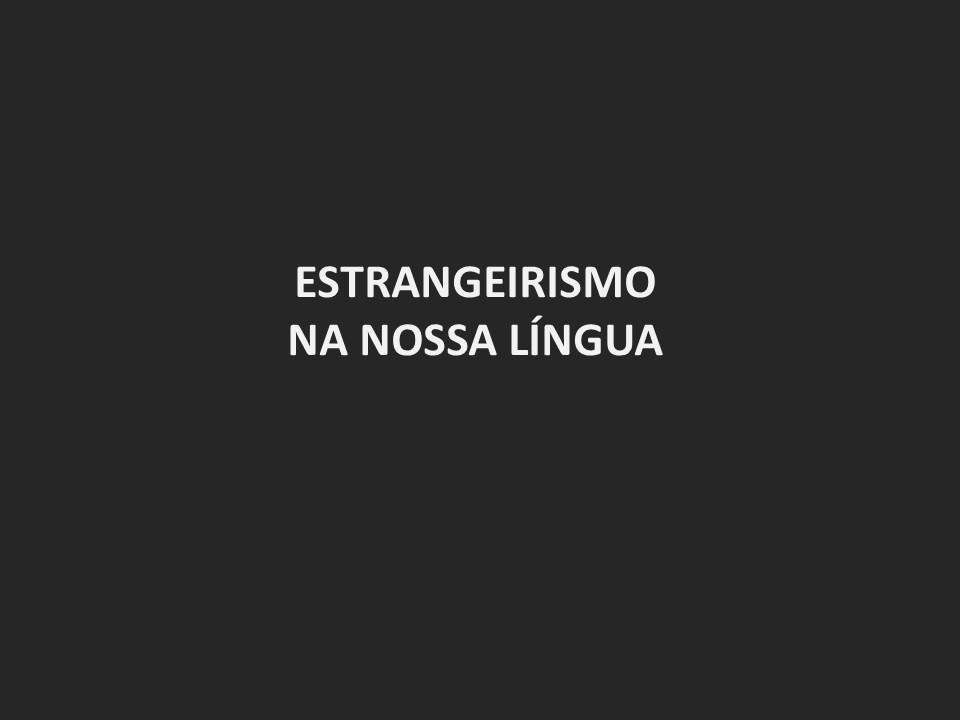 You are currently viewing Estrangeirismo na nossa língua
