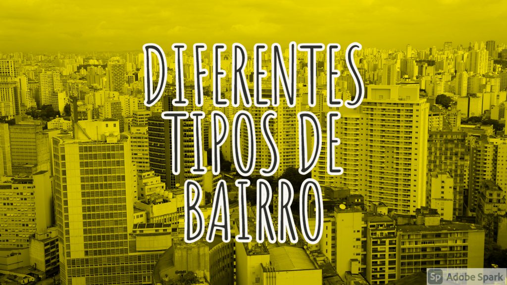 GEOGRAFIA – DIFERENTES TIPOS DE BAIRROS – Conexão Escola SME