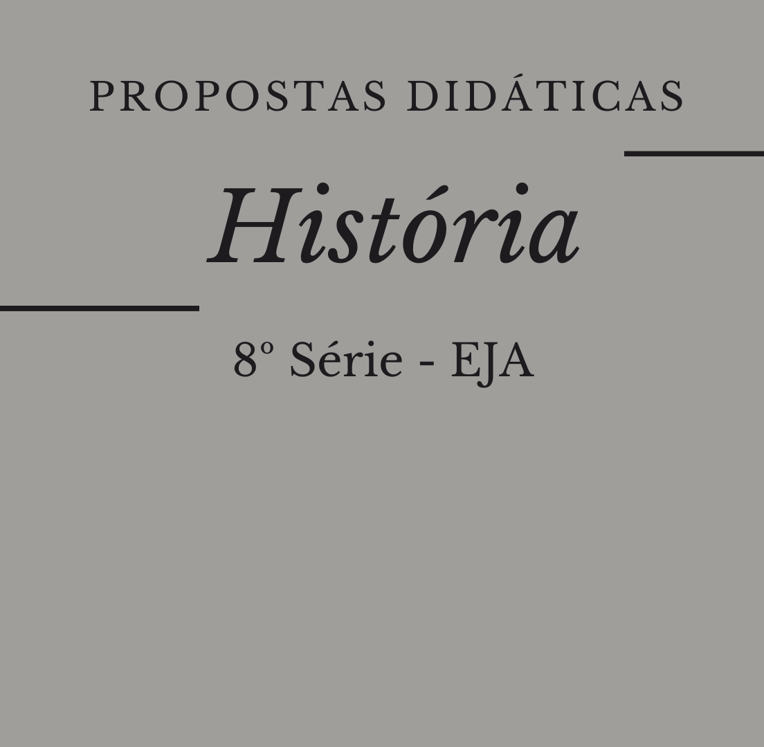 Read more about the article Propostas didáticas – História – 8ª série