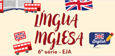 Read more about the article Propostas Didáticas – Língua Inglesa – 6ª série
