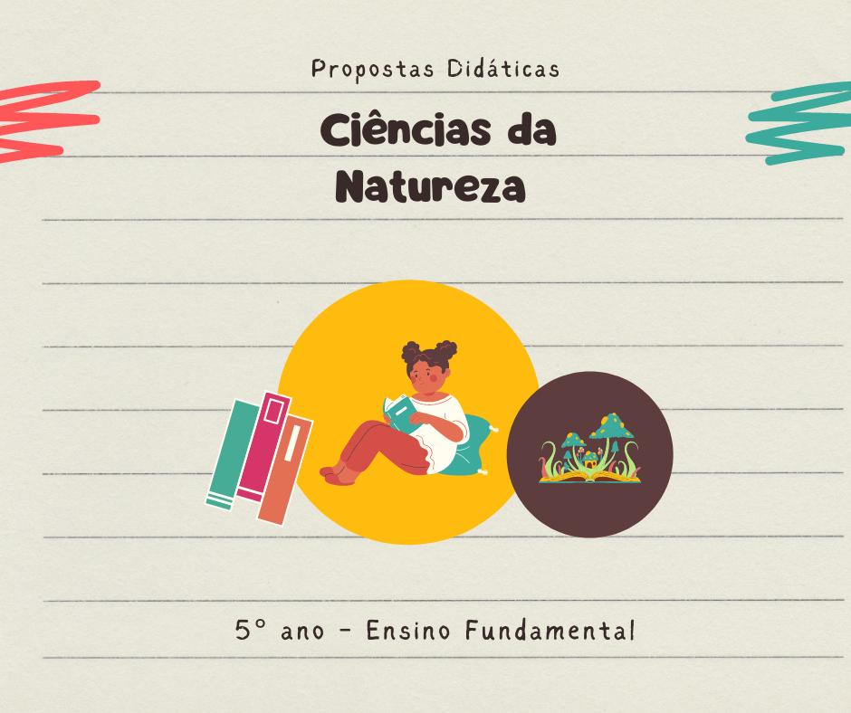 Read more about the article Propostas Didáticas – Ciências da Natureza – 5º ano