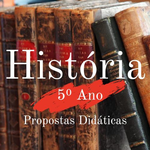 Read more about the article Propostas didáticas – História – 5º ano