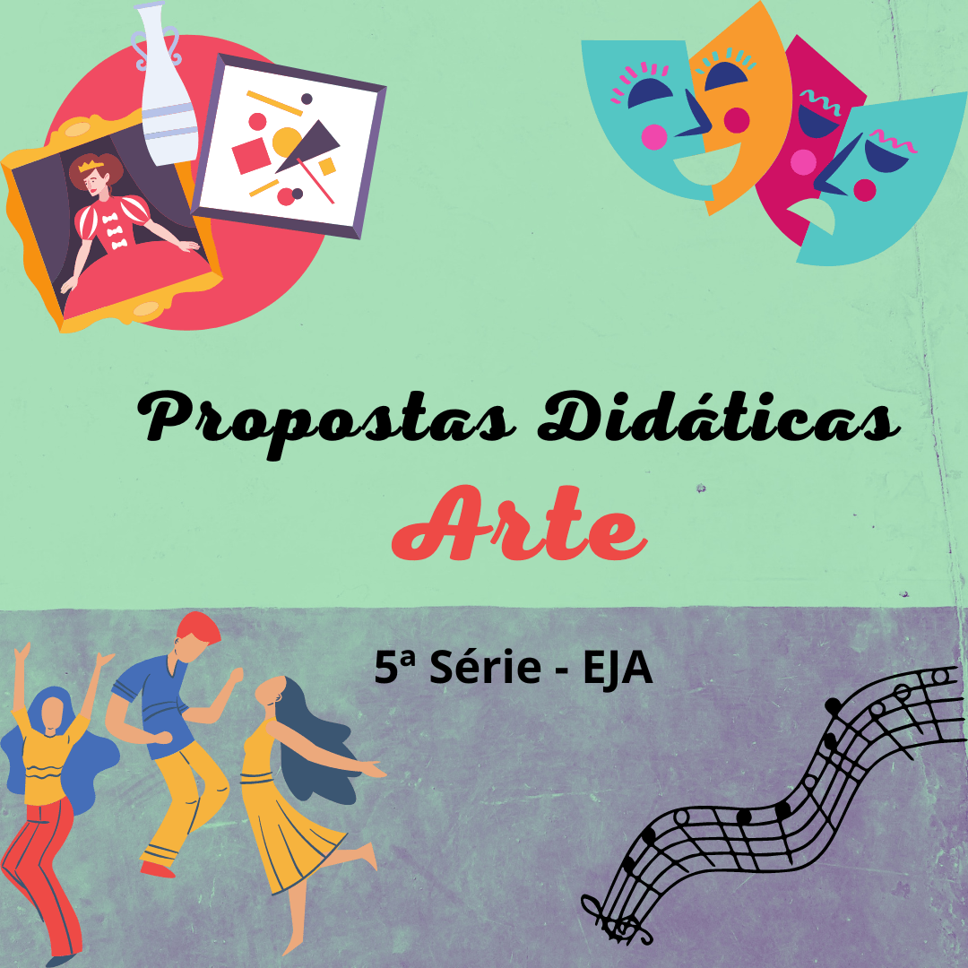 You are currently viewing Propostas Didáticas – Arte – 5ª Série – EJA