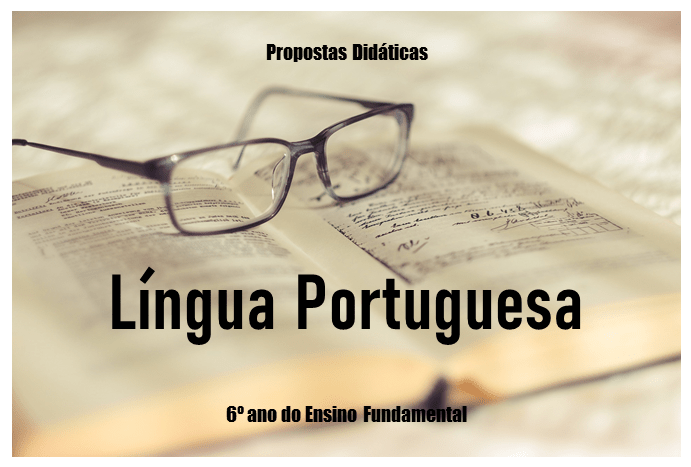 You are currently viewing Propostas Didáticas – Língua Portuguesa – 6º ano