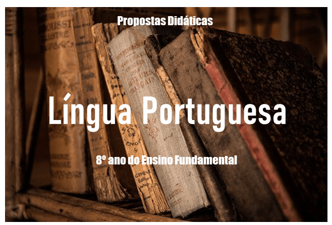 You are currently viewing Propostas Didáticas – Língua Portuguesa – 8º ano