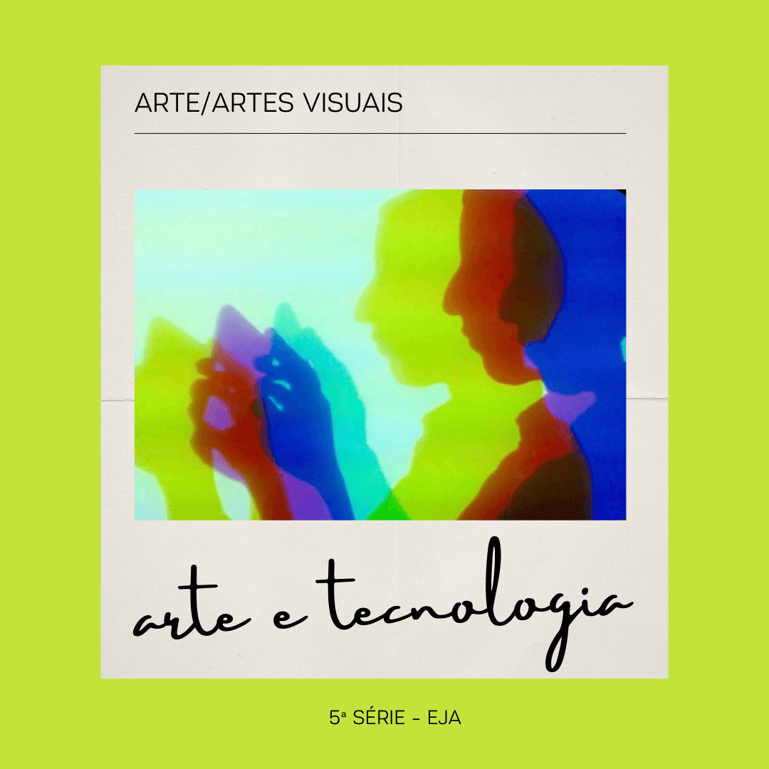 You are currently viewing Arte – Artes Visuais – Arte e Tecnologia
