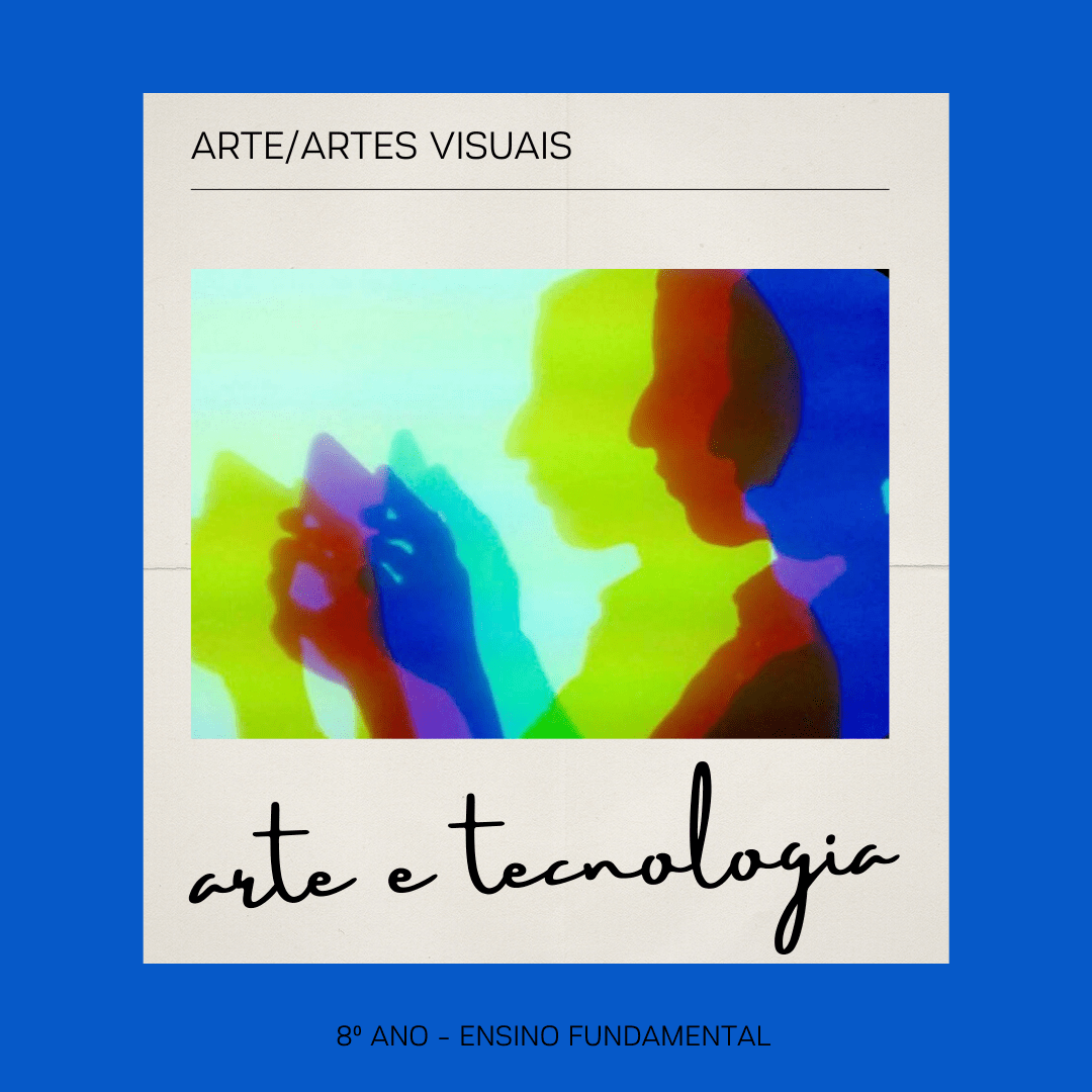 ATIVIDADE ARTE - ARTE E TECNOLOGIA - Artes Visuais