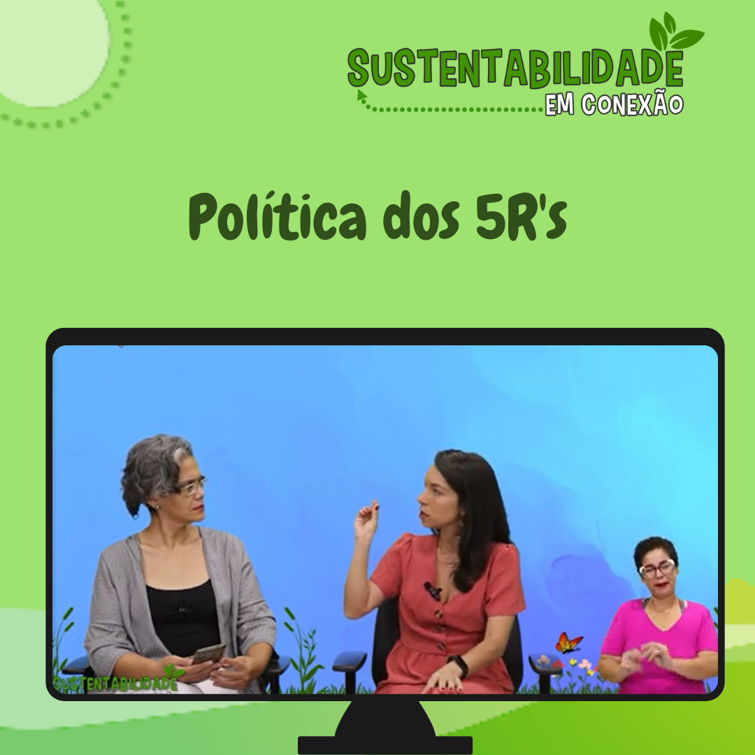 You are currently viewing Sustentabilidade em Conexão – Política dos 5 R’s