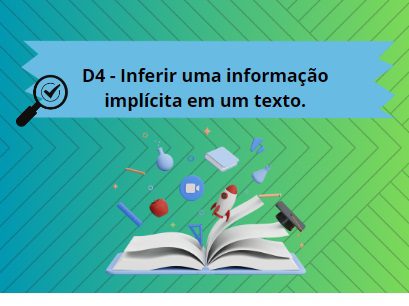 You are currently viewing Língua Portuguesa – D4: Inferir uma informação implícita em um texto.