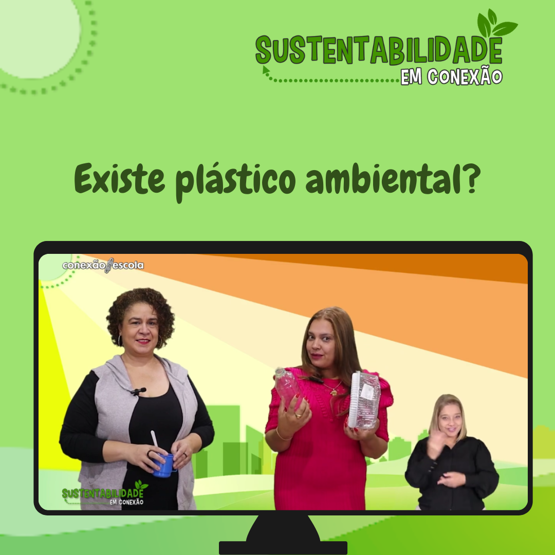 You are currently viewing Sustentabilidade em Conexão – Existe Plástico Ambiental?