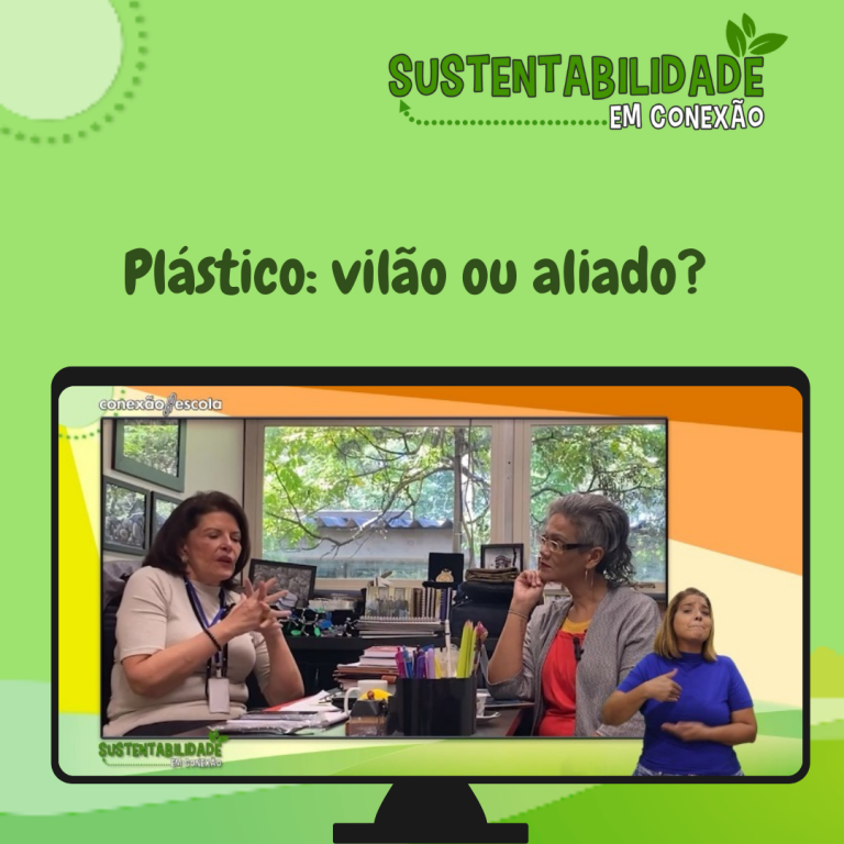 Sustentabilidade Em Conexão Plástico Vilão Ou Aliado Conexão Escola Sme 