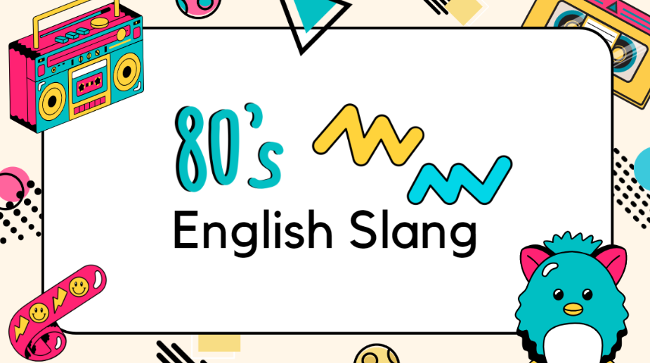 You are currently viewing Língua Inglesa: 80’s English Slang