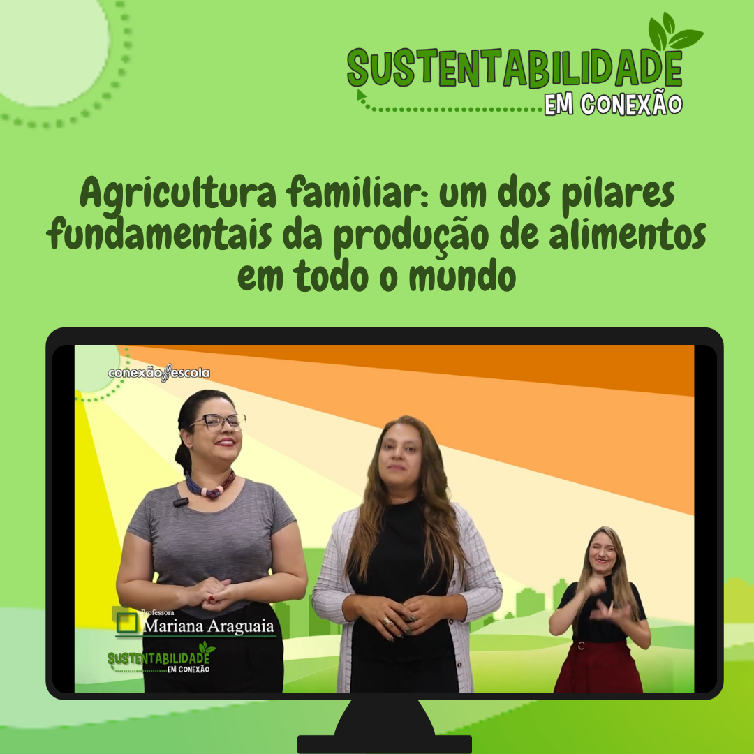 You are currently viewing Sustentabilidade em Conexão – Agricultura familiar: um dos pilares fundamentais da produção de alimentos em todo o mundo