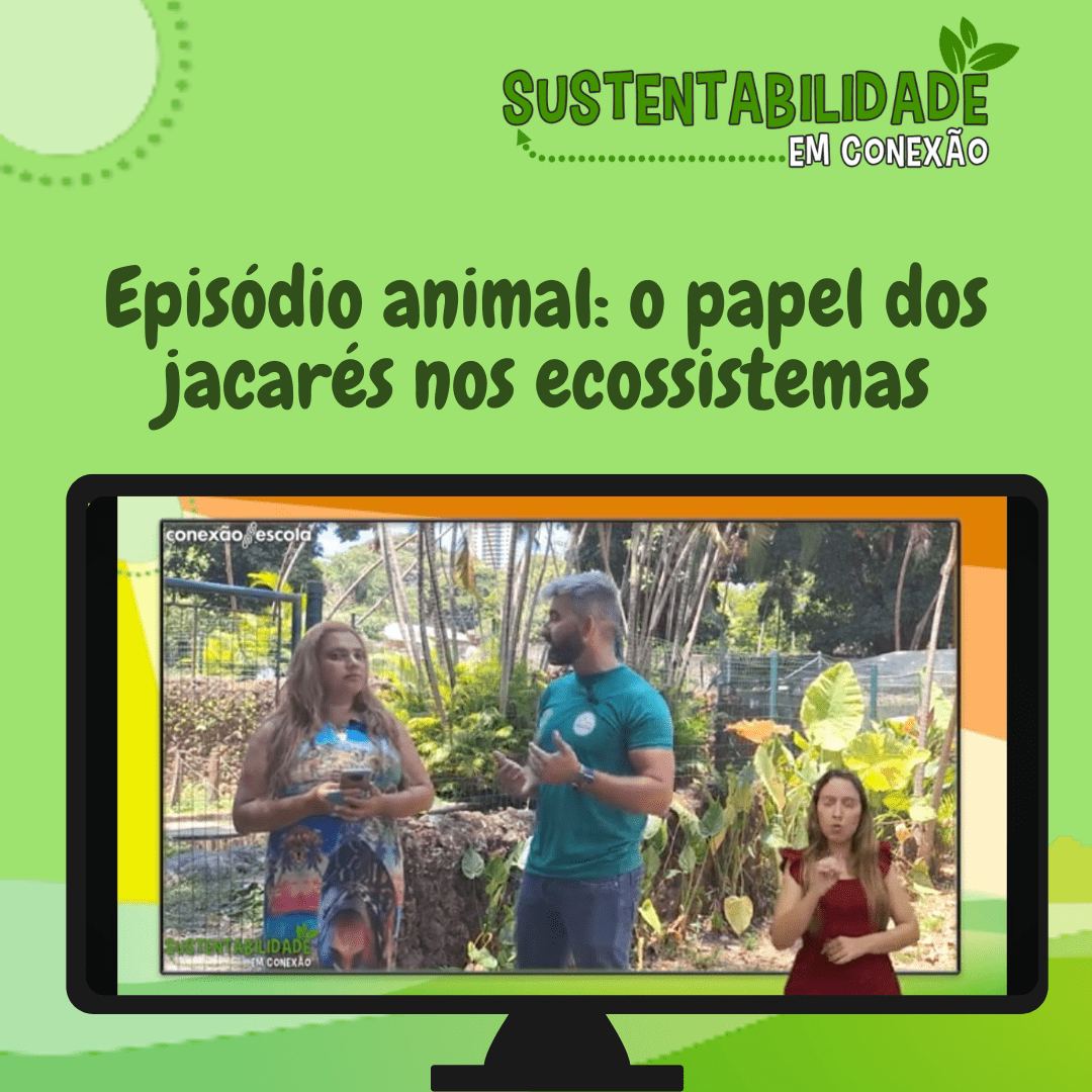 You are currently viewing Sustentabilidade em Conexão – Episódio animal: o papel dos jacarés nos ecossistemas