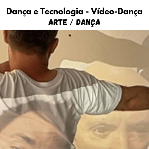 You are currently viewing Arte/Dança – Dança e Tecnologia – Vídeo-Dança