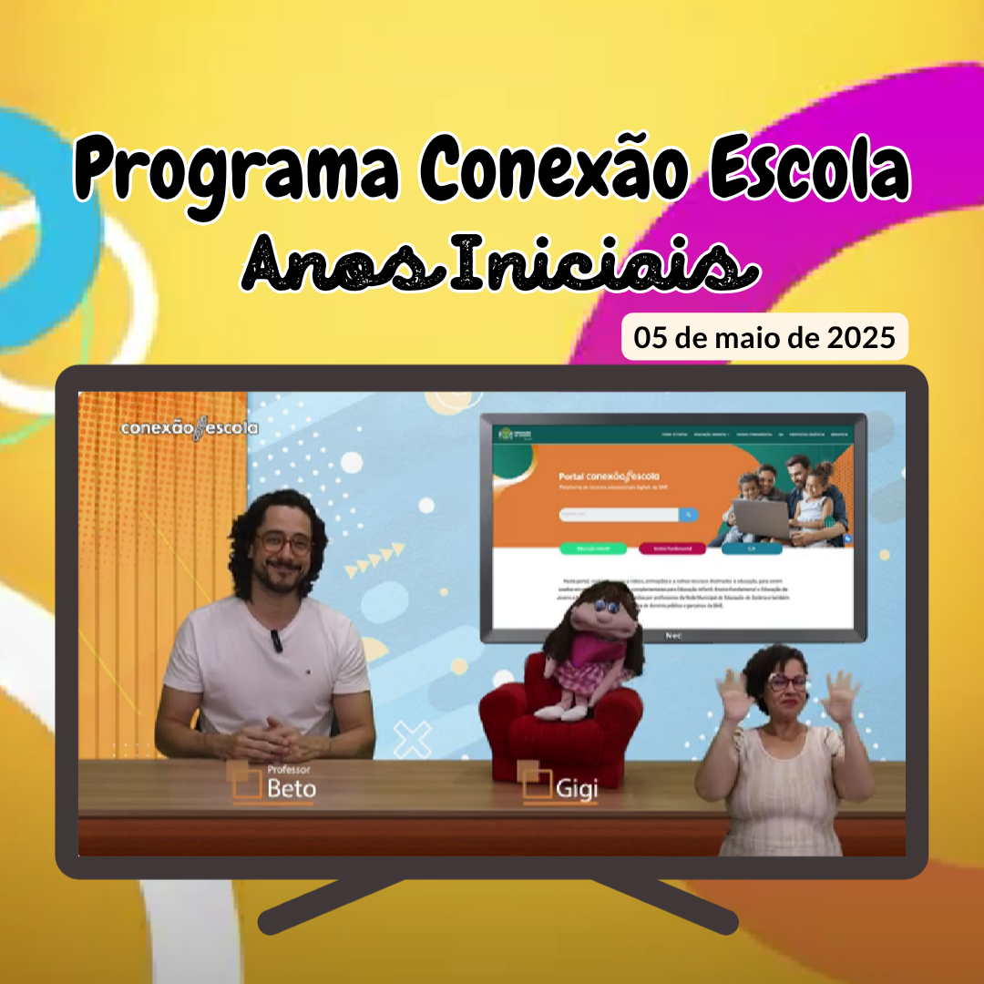 You are currently viewing Programa Conexão Escola (Anos Iniciais) – 05 de maio de 2025