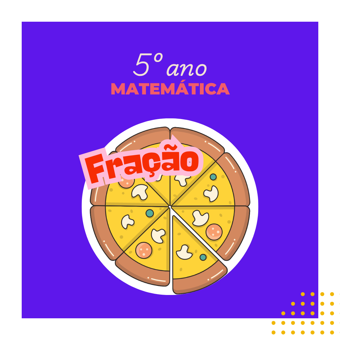 You are currently viewing MATEMÁTICA – FRAÇÃO: CONCEITO E CLASSIFICAÇÃO.